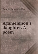 Agamemnon`s daughter. A poem