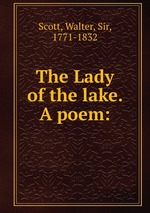 The Lady of the lake. A poem: