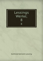 Lessings Werke;. 8