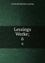 Lessings Werke;. 6