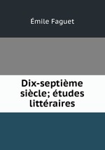 Dix-septime sicle; tudes littraires