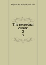 The perpetual curate. 3