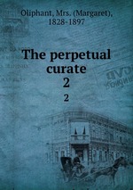 The perpetual curate. 2