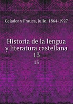 Historia de la lengua y literatura castellana. 13