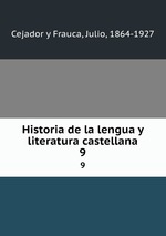 Historia de la lengua y literatura castellana. 9