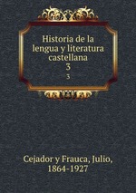 Historia de la lengua y literatura castellana. 3