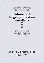 Historia de la lengua y literatura castellana. 2