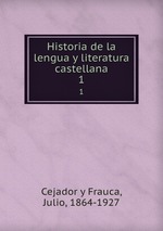 Historia de la lengua y literatura castellana. 1