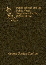 Public Schools and the Public Needs: Suggestions for the Reform of Our