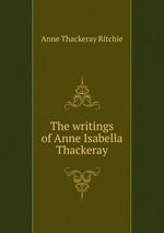 The writings of Anne Isabella Thackeray