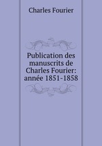 Publication des manuscrits de Charles Fourier: anne 1851-1858