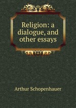 Religion: a dialogue, and other essays