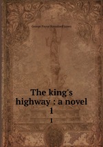 The king`s highway : a novel. 1