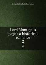 Lord Montagu`s page : a historical romance. 2