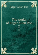 The works of Edgar Allen Poe.. 2