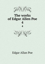 The works of Edgar Allen Poe.. 4