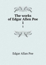 The works of Edgar Allen Poe.. 1