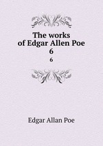 The works of Edgar Allen Poe.. 6