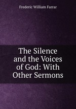 The Silence and the Voices of God: With Other Sermons