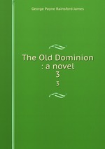 The Old Dominion : a novel. 3