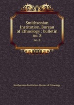 Smithsonian Institution, Bureau of Ethnology : bulletin. no. 8