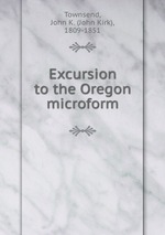 Excursion to the Oregon microform