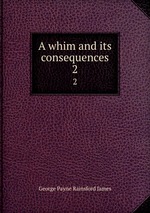 A whim and its consequences. 2