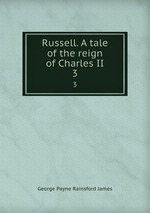 Russell. A tale of the reign of Charles II. 3