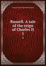 Russell. A tale of the reign of Charles II. 1