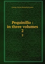 Pequinillo : in three volumes. 2
