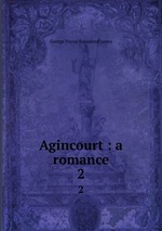 Agincourt : a romance. 2