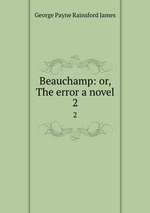 Beauchamp: or, The error a novel. 2