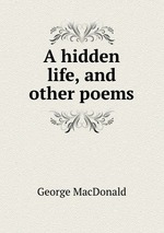 A hidden life, and other poems