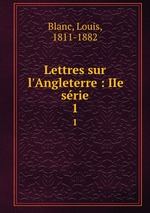 Lettres sur l`Angleterre : IIe srie. 1