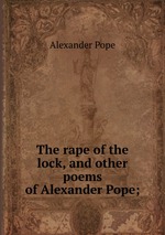 The rape of the lock, and other poems of Alexander Pope;