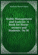 Stable Management and Exercise: A Book for Horse-owners and Students / by M