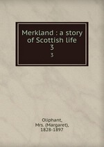 Merkland : a story of Scottish life. 3