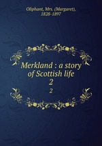 Merkland : a story of Scottish life. 2