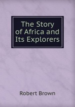The Story of Africa and Its Explorers