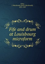 Fife and drum at Louisbourg microform