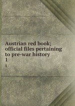 Austrian red book; official files pertaining to pre-war history. 1