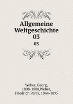 Allgemeine Weltgeschichte. 03