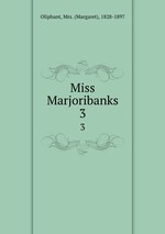 Miss Marjoribanks. 3