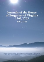 Journals of the House of Burgesses of Virginia. 1761/1765
