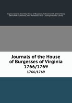 Journals of the House of Burgesses of Virginia. 1766/1769