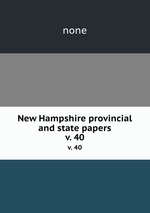 New Hampshire provincial and state papers. v. 40