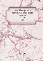 New Hampshire provincial and state papers. v. 39