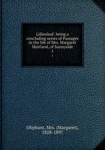 Lilliesleaf: being a concluding series of Passages in the life of Mrs. Margaret Maitland, of Sunnyside. 1