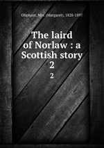 The laird of Norlaw : a Scottish story. 2