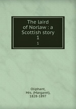 The laird of Norlaw : a Scottish story. 1